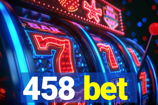 458 bet